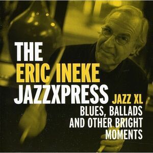 Eric Ineke & Jazzxpress - Jazz XL: Blues, ballads and other bright moments